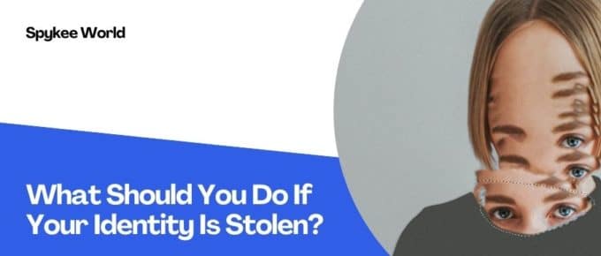 What to do in case your identity is stolen